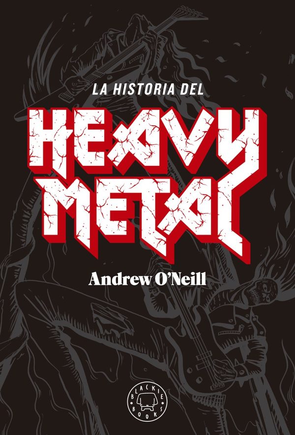 La historia del Heavy Metal (BLACKIE BOOKS)