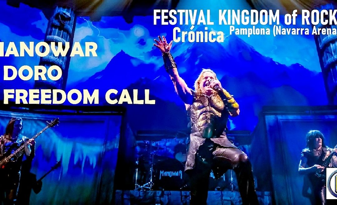 Crónica FESTIVAL KINGDOM OF ROCK. MANOWAR + DORO + FREEDOM CALL