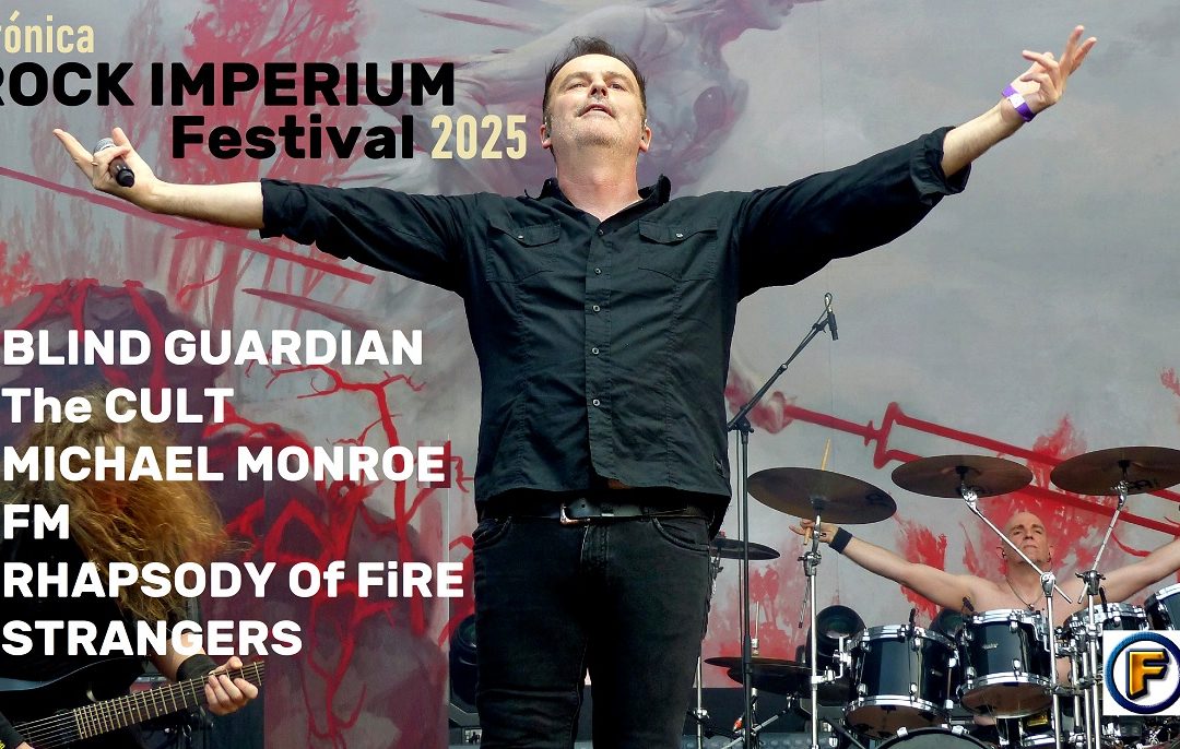 Crónica ROCK IMPERIUM FESTIVAL 2025 III. BLIND GUARDIAN, RHAPSODY OF FIRE, THE CULT, MICHAEL MONROE, FM, STRANGERS