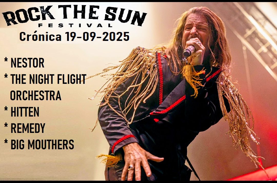 Crónica ROCK THE SUN 19-09-2025                NESTOR + The NIGHT FLIGHT ORCHESTRA + HITTEN + REMEDY + BIG MOUTHERS