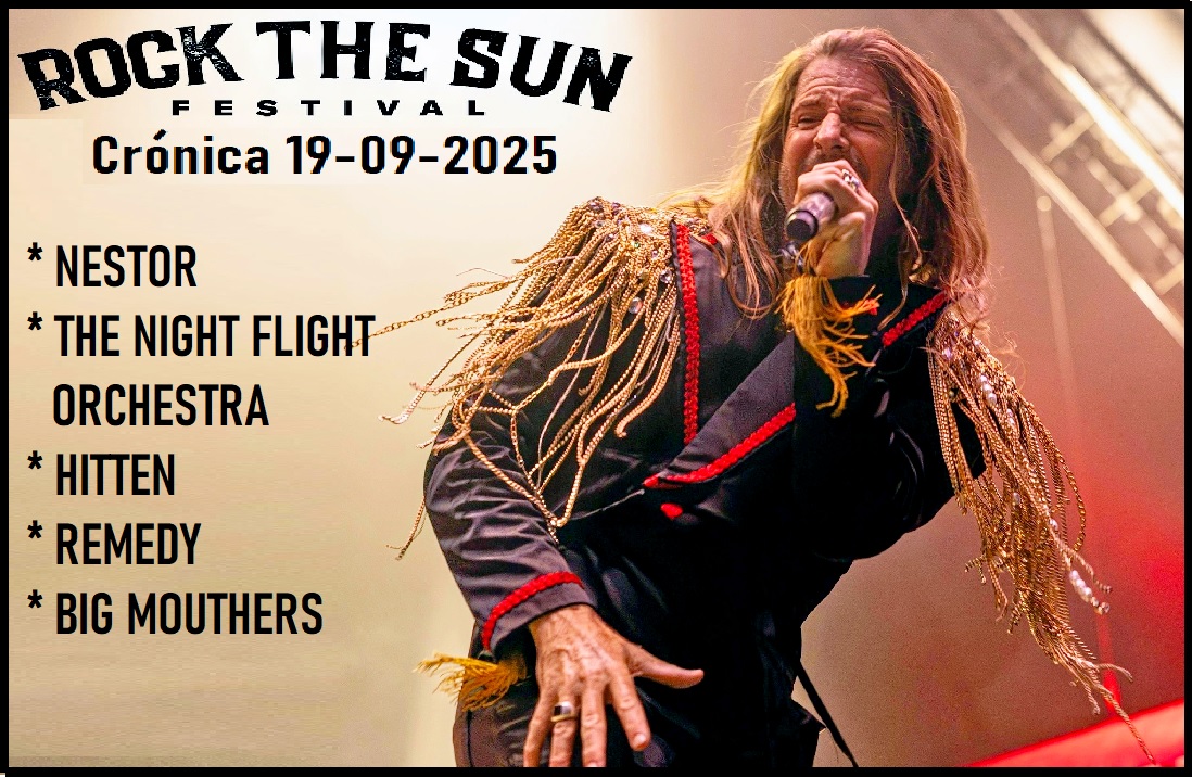 Crónica ROCK THE SUN 19-09-2025 NESTOR + The NIGHT FLIGHT ORCHESTRA + HITTEN + REMEDY + BIG MOUTHERS