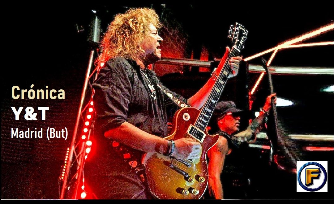 Crónica Y&T (Madrid – Sala But)