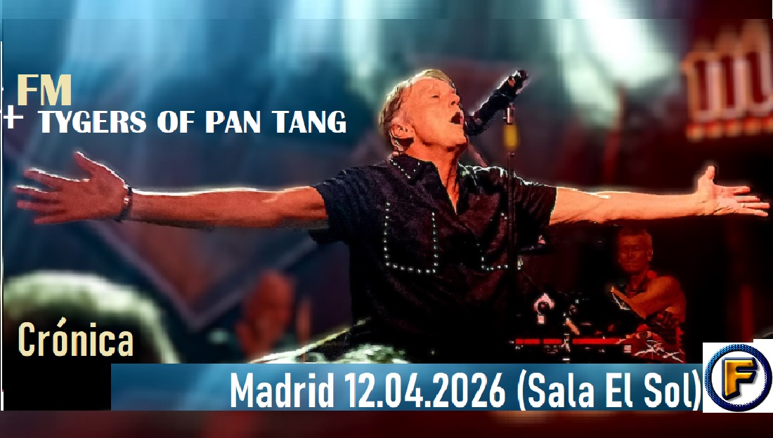 Crónica FM + TYGERS OF PAN TANG 12.04.2026 Madrid (Sala El Sol)
