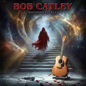Crítica BOB CATLEY  “Whispers & Tales”